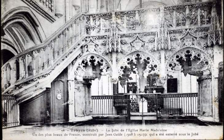 Le Jubé de l'église Marie Madeleine. UN des plus beau de France, construit par Jean Gaide (1508 à 1517), qui a été enterré sous le Jubé (carte postale ancienne, vers 1933). - Troyes