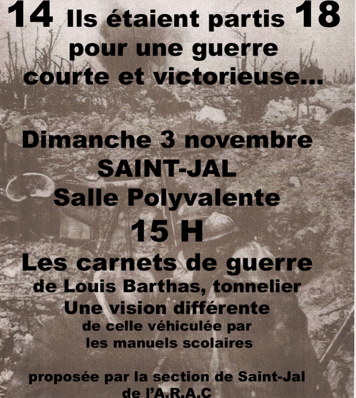 Au cours des années vingt, dans les manuels d’histoire entre les mains de nos arrières  grands parents , n’hésitait pas  à les inviter à considérer la guerre de 1914-1918 comme « la plus belle page de notre histoire de France » ! Et, il poursuivait :  « T - Saint-Jal